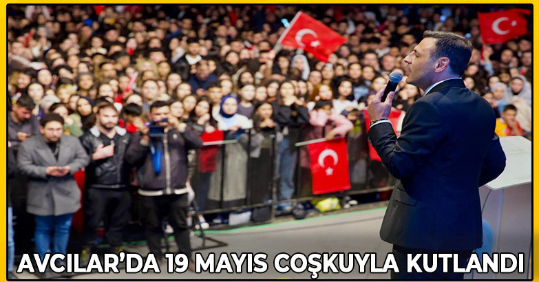 Avcılar’da 19 Mayıs Coşkuyla Kutlandı