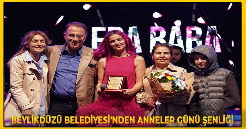 BEYLİKDÜZÜ BELEDİYESİ'NDEN ANNELER GÜNÜ ŞENLİĞİ