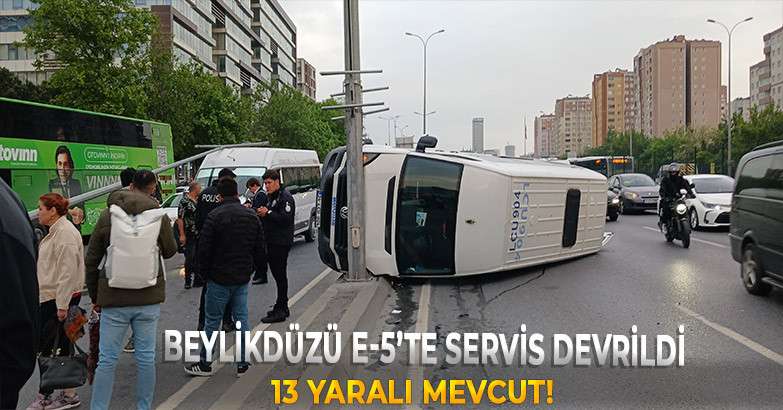 Beylikdüzü E-5'te Servis Devrildi 13 Yaralı Mevcut 