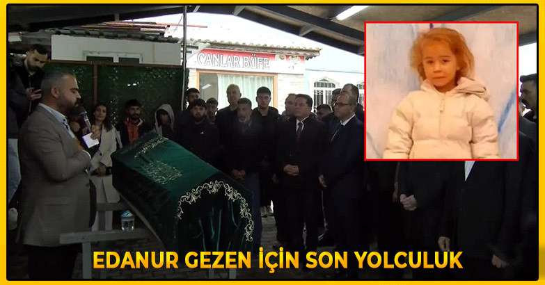 Edanur Gezen İçin Son Yolculuk