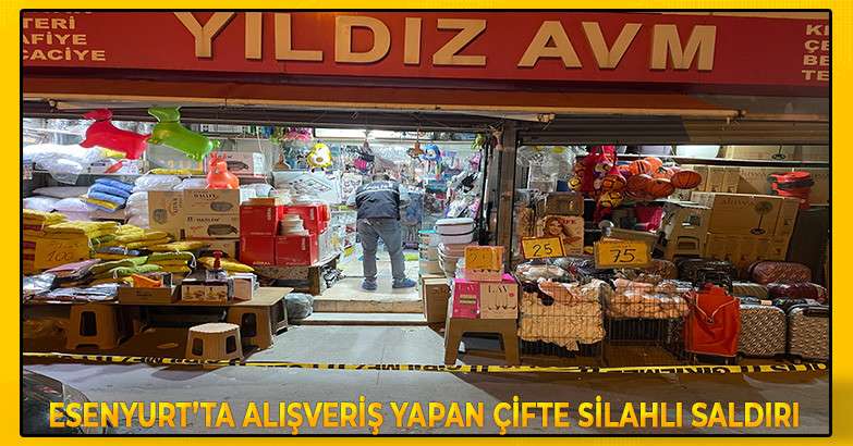 Esenyurt’ta alışveriş yapan çifte silahlı saldırı