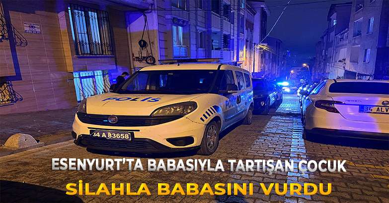 Esenyurt'ta Babasıyla Tartışan Çocuk Sİlahla Babsını Vurdu