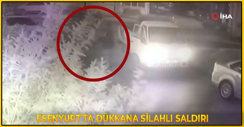 Esenyurt'ta Dükkana Silahlı Saldırı