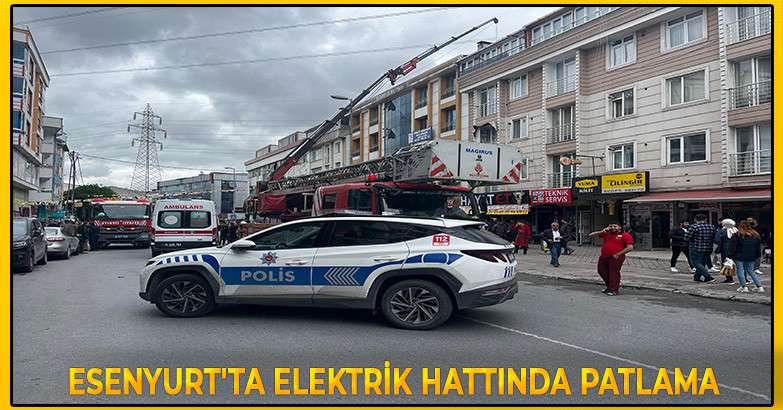 Esenyurt'ta elektrik hattında patlama