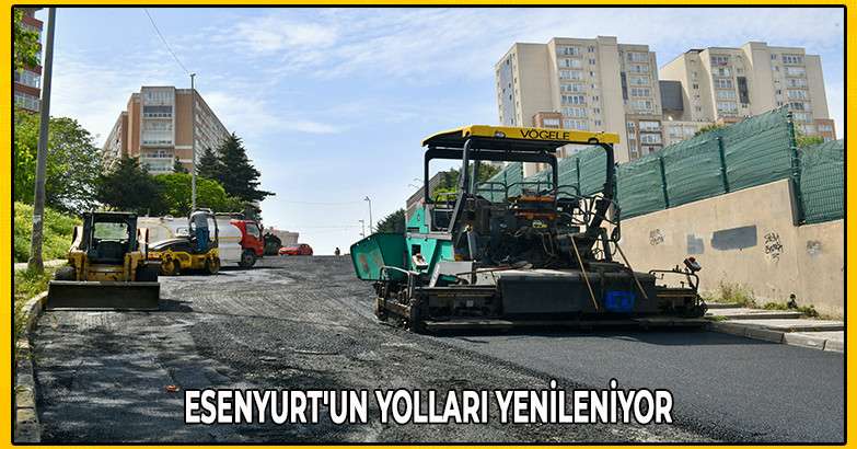 Esenyurt'un yolları yenileniyor