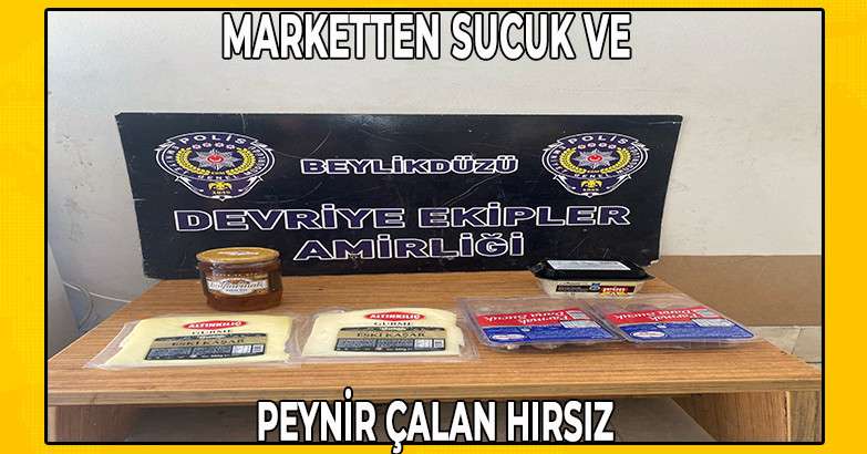 Marketten sucuk ve peynir çalan hırsız