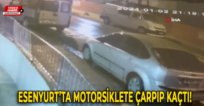 Esenyurt'ta Motorsiklete Çarpıp Kaçtı