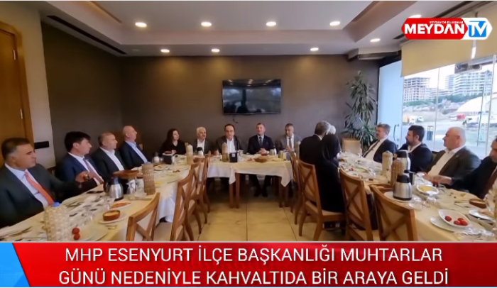 MHP ESENYURT İLÇE BAŞKANLIĞI MUHTARLARI UNUTMADI